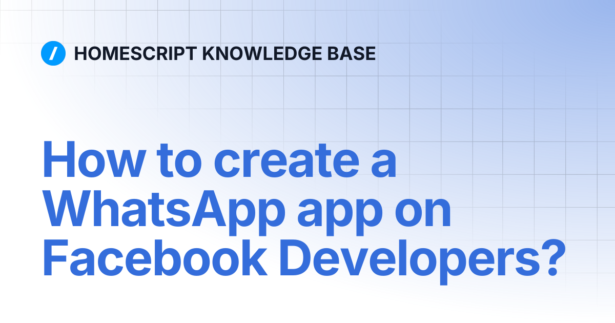 How to create a WhatsApp app on Facebook Developers? | HOMESCRIPT ...